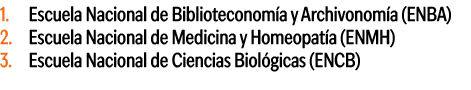 1. Escuela Nacional de Biblioteconom a y Archivonom a (Enba) 2. Escuela Nacional de Medicina y Homeopat a (Enmh) 3. E...