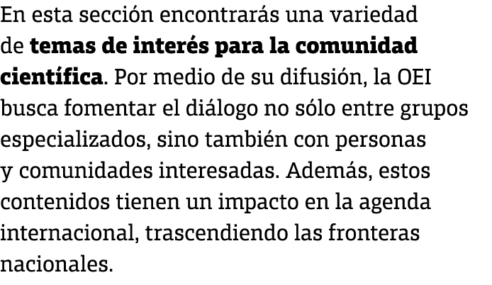 En esta secci n encontrar s una variedad de temas de inter s para la comunidad cient fica. Por medio de su difusi n, ...