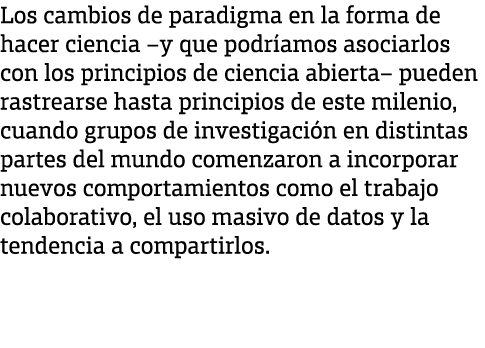 Los cambios de paradigma en la forma de hacer ciencia –y que podr amos asociarlos con los principios de ciencia abier...