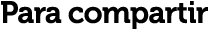Para compartir