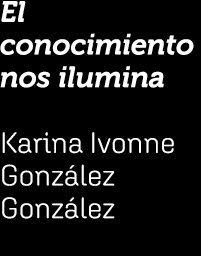 El conocimiento nos ilumina Karina Ivonne Gonz lez Gonz lez