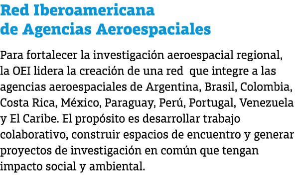 Red Iberoamericana de Agencias Aeroespaciales Para fortalecer la investigaci n aeroespacial regional, la OEI lidera l...