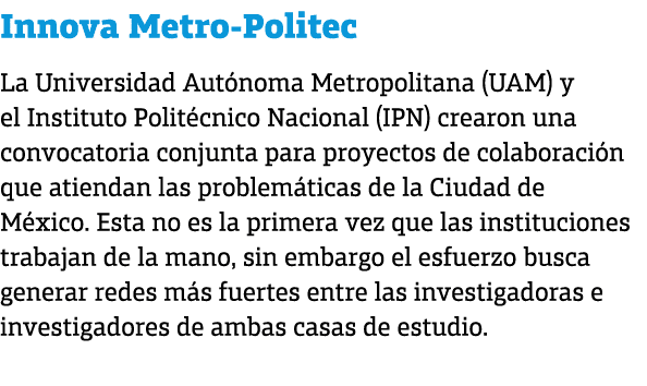Innova Metro Politec La Universidad Aut noma Metropolitana (UAM) y el Instituto Polit cnico Nacional (IPN) crearon un...